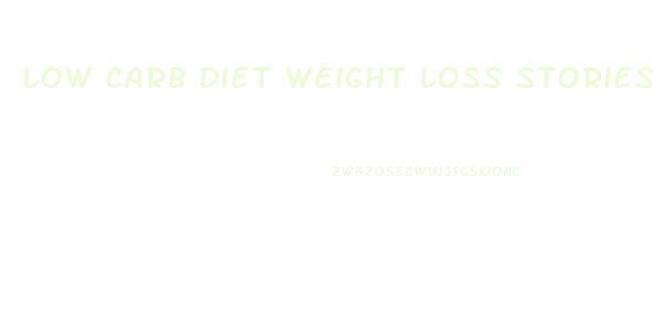 Low Carb Diet Weight Loss Stories