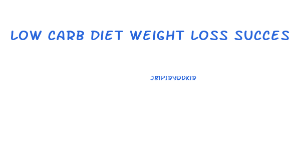 Low Carb Diet Weight Loss Success