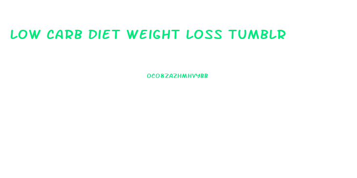 Low Carb Diet Weight Loss Tumblr