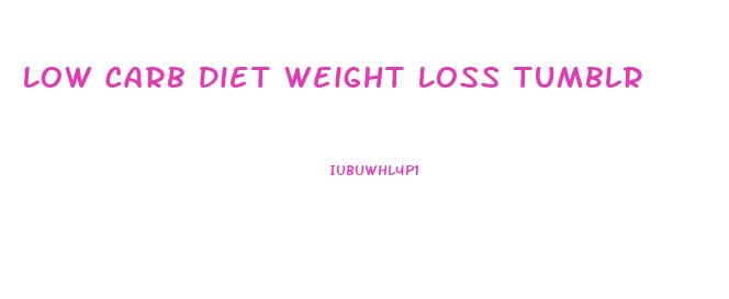 Low Carb Diet Weight Loss Tumblr