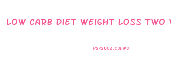 Low Carb Diet Weight Loss Two Weeks