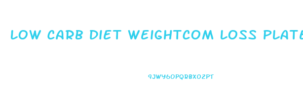 Low Carb Diet Weightcom Loss Plateau