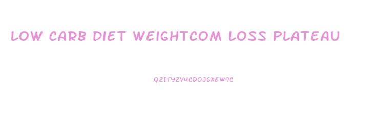 Low Carb Diet Weightcom Loss Plateau