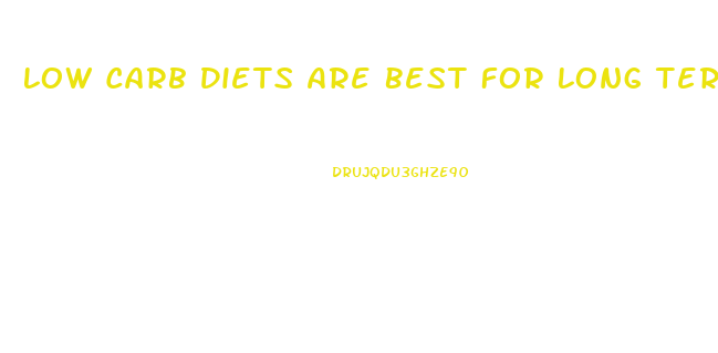 Low Carb Diets Are Best For Long Term Weight Loss