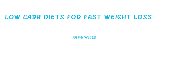 Low Carb Diets For Fast Weight Loss