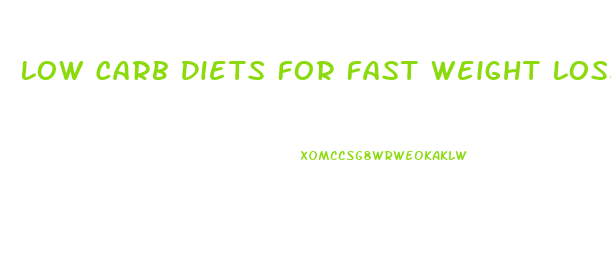 Low Carb Diets For Fast Weight Loss