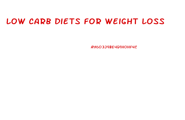 Low Carb Diets For Weight Loss
