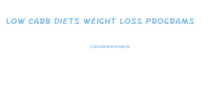 Low Carb Diets Weight Loss Programs