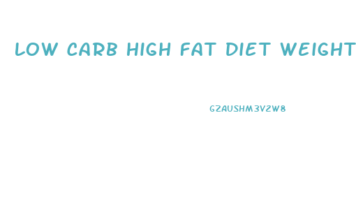 Low Carb High Fat Diet Weight Loss Results