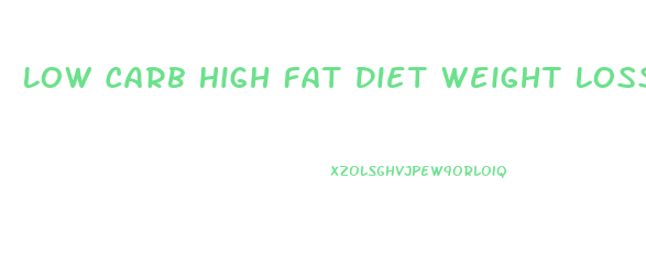 Low Carb High Fat Diet Weight Loss