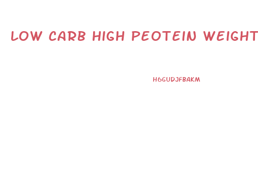 Low Carb High Peotein Weight Loss Diet