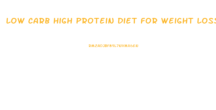 Low Carb High Protein Diet For Weight Loss
