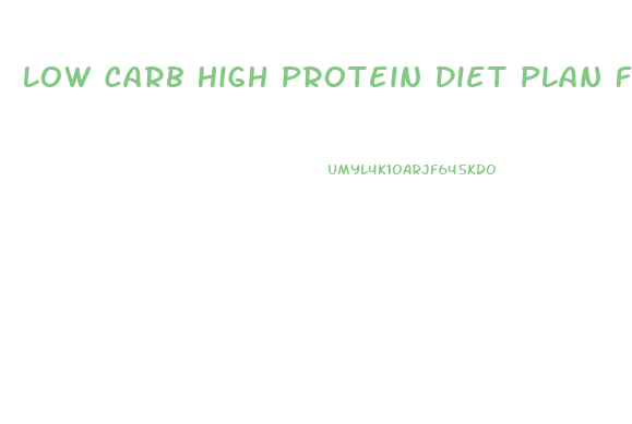 Low Carb High Protein Diet Plan For Weight Loss