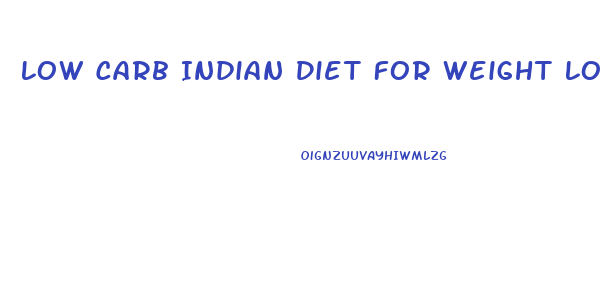 Low Carb Indian Diet For Weight Loss