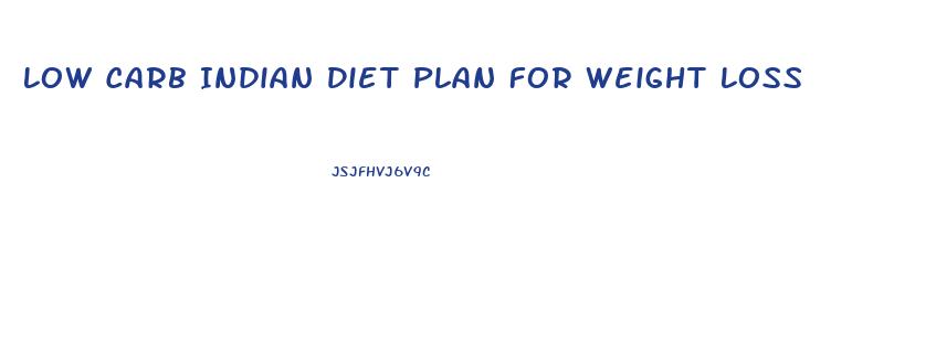 Low Carb Indian Diet Plan For Weight Loss