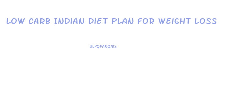 Low Carb Indian Diet Plan For Weight Loss