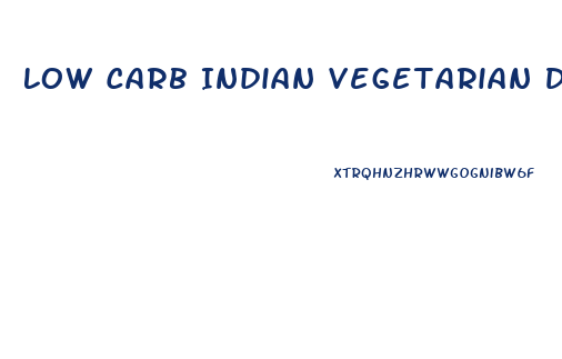 Low Carb Indian Vegetarian Diet For Weight Loss