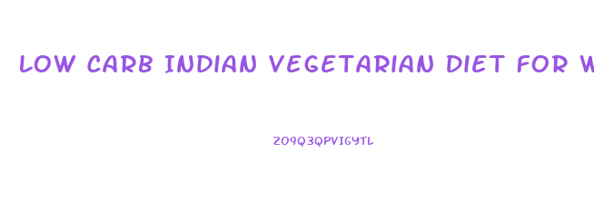 Low Carb Indian Vegetarian Diet For Weight Loss