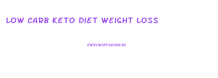 Low Carb Keto Diet Weight Loss