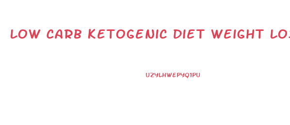 Low Carb Ketogenic Diet Weight Loss