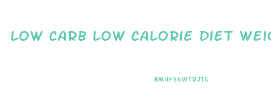 Low Carb Low Calorie Diet Weight Loss