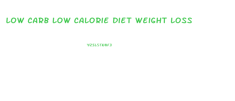 Low Carb Low Calorie Diet Weight Loss