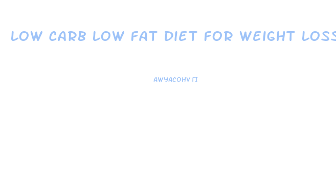 Low Carb Low Fat Diet For Weight Loss