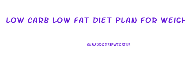 Low Carb Low Fat Diet Plan For Weight Loss