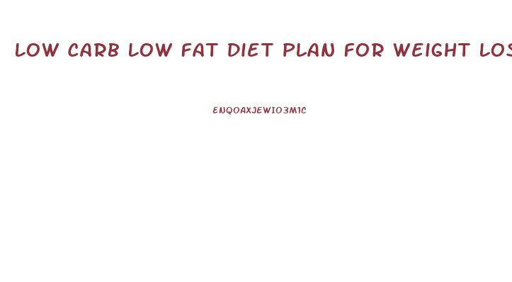 Low Carb Low Fat Diet Plan For Weight Loss