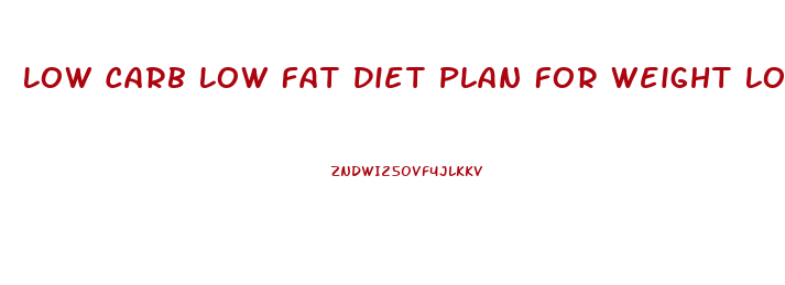 Low Carb Low Fat Diet Plan For Weight Loss