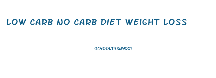 Low Carb No Carb Diet Weight Loss