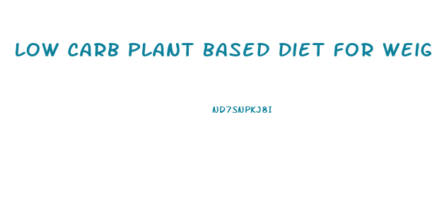 Low Carb Plant Based Diet For Weight Loss