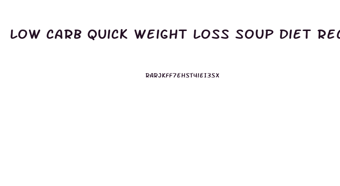 Low Carb Quick Weight Loss Soup Diet Recipes