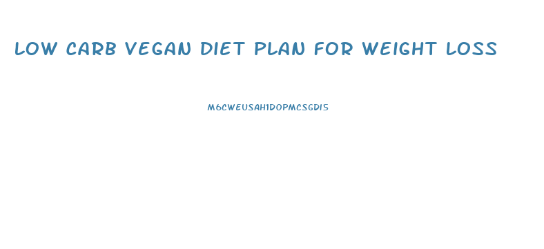 Low Carb Vegan Diet Plan For Weight Loss