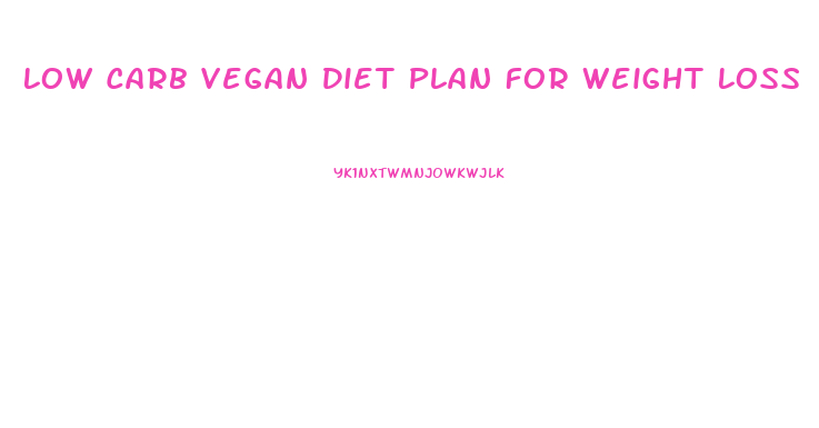 Low Carb Vegan Diet Plan For Weight Loss