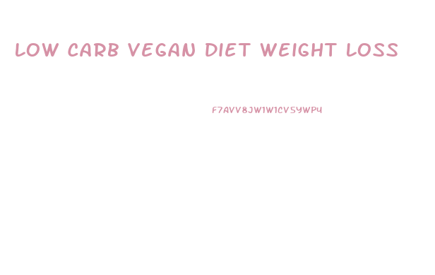 Low Carb Vegan Diet Weight Loss