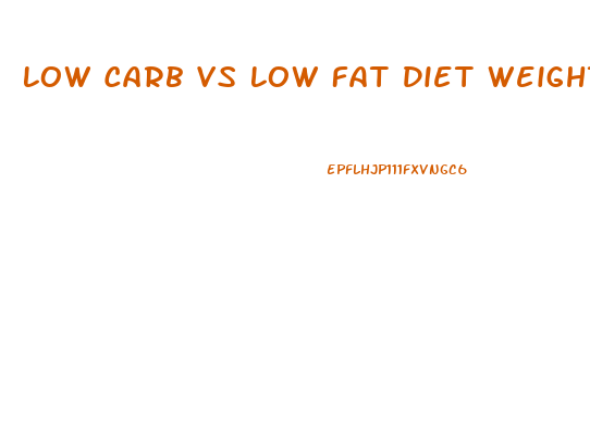 Low Carb Vs Low Fat Diet Weight Loss