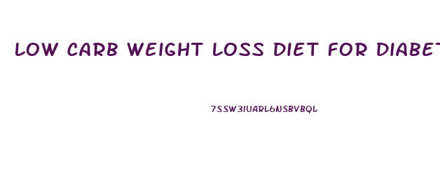 Low Carb Weight Loss Diet For Diabetics