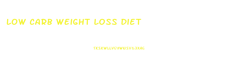 Low Carb Weight Loss Diet