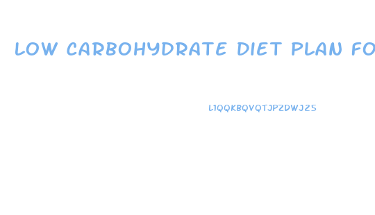 Low Carbohydrate Diet Plan For Weight Loss