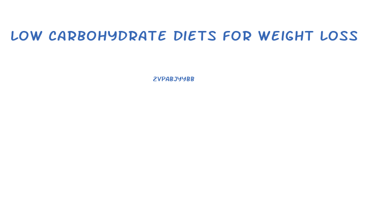 Low Carbohydrate Diets For Weight Loss