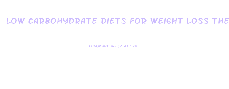 Low Carbohydrate Diets For Weight Loss The Pros And Cons