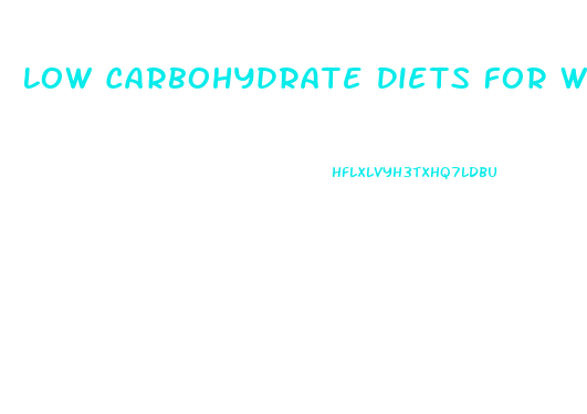 Low Carbohydrate Diets For Weight Loss