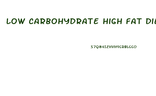 Low Carbohydrate High Fat Diets Are Popular For Weight Loss