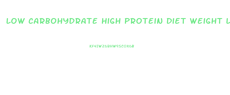 Low Carbohydrate High Protein Diet Weight Loss