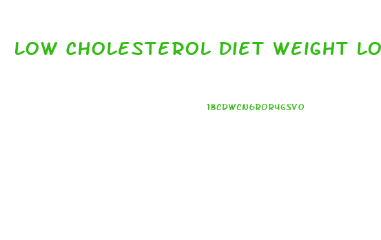 Low Cholesterol Diet Weight Loss