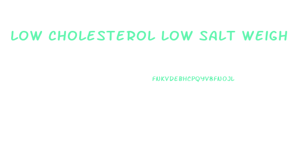 Low Cholesterol Low Salt Weight Loss Diet