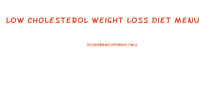 Low Cholesterol Weight Loss Diet Menu