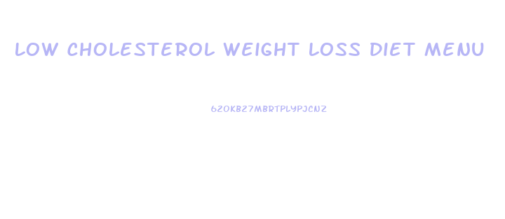 Low Cholesterol Weight Loss Diet Menu