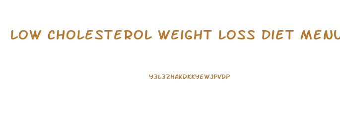 Low Cholesterol Weight Loss Diet Menu